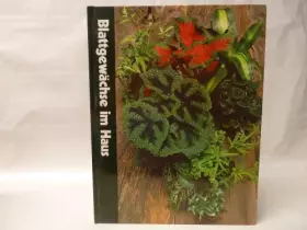 Couverture du produit · Blattgewächse im Haus. - Crockett, James Underwood / Redaktion der Time-Life-Bücher