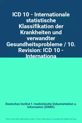 Couverture du produit · ICD 10 - Internationale statistische Klassifikation der Krankheiten und verwandter Gesundheitsprobleme / 10. Revision: ICD 10 -