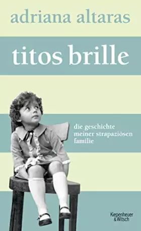 Couverture du produit · Titos Brille: Die Geschichte meiner strapaziösen Familie