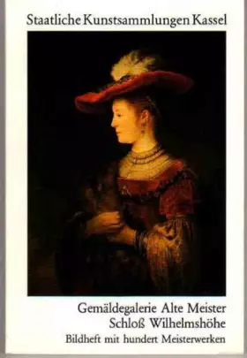 Couverture du produit · Staatliche Kunstsammlungen Kassel - Gemäldegalerie Alte Meister Schloß Wilhelmshöhe - Bildheft mit hundert Meisterwerken