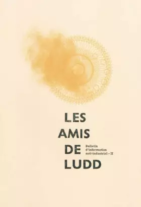 Couverture du produit · Les amis de Ludd : Bulletin d'information anti-industriel, Numéros 5 et 6