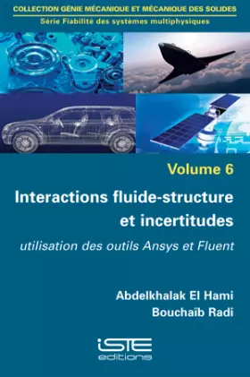 Couverture du produit · Fiabilité des systèmes multiphysiques: Volume 6, Interactions fluide-structure et incertitudes - Utilisation des outils Ansys e