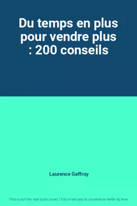 Couverture du produit · Du temps en plus pour vendre plus : 200 conseils