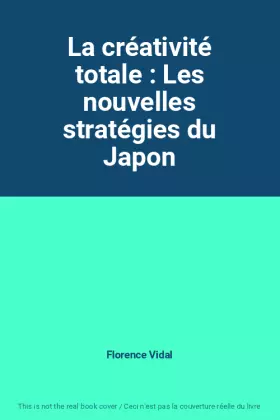 Couverture du produit · La créativité totale : Les nouvelles stratégies du Japon