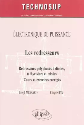 Couverture du produit · Les redresseurs : Redresseurs polyphasés à diodes, à thyristors et mixtes