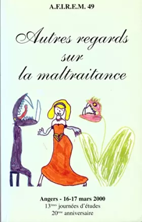 Couverture du produit · Autres regards sur la maltraitance. Angers, 16-17 mars 2000