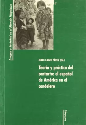 Couverture du produit · Teoría y práctica del contacto : el español de América en el candelero (Lengua y sociedad en el mundo hispánico)