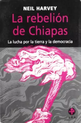 Couverture du produit · La Rebelion De Chiapas/ The Chiapas Rebellion: La Lucha Por La Tierra Y La Democracia/ The Struggle for Land and Democracy (Pro