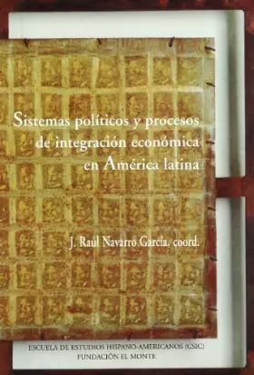 Couverture du produit · Sistemas políticos y procesos de integración económica en América Latina: 405 (Publicaciones de la Escuela de Estudios Hispanoa