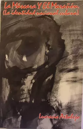Couverture du produit · La mascara y el maranon/ The mask and maranon/ La identidad nacional cubana/ The Cuban national identity (COLECCION CUBA Y SUS