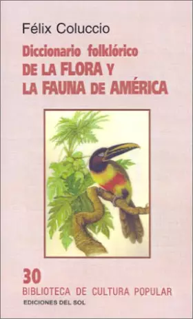 Couverture du produit · Diccionario Folklorico De LA Flora Y LA Fauna De America (Spanish Edition)