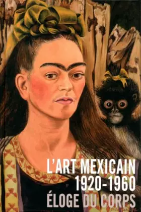 Couverture du produit · L'art mexicain 1920 - 1960: Éloge du corps