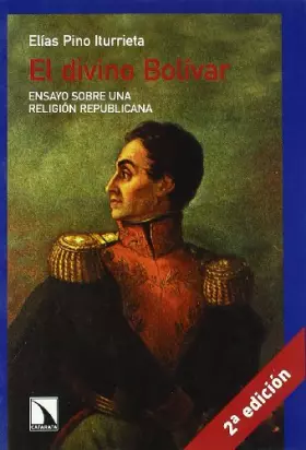 Couverture du produit · Divino Bolivar,El: Ensayo Sobre Una Religion Republicana (COLECCION MAYOR)