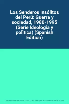 Couverture du produit · Los Senderos insólitos del Perú: Guerra y sociedad, 1980-1995 (Serie Ideología y política) (Spanish Edition)