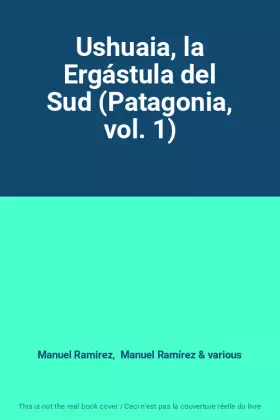 Couverture du produit · Ushuaia, la Ergástula del Sud (Patagonia, vol. 1)