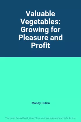 Couverture du produit · Valuable Vegetables: Growing for Pleasure and Profit