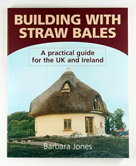 Couverture du produit · Building with Straw Bales: A Practical Guide for the UK and Ireland