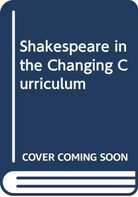Couverture du produit · Shakespeare in the Changing Curriculum
