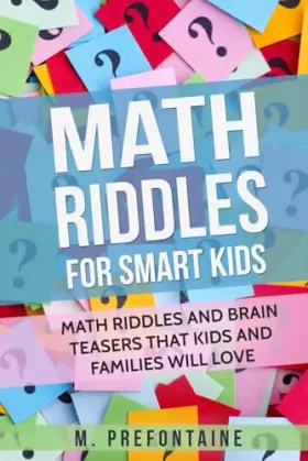 Couverture du produit · Math Riddles For Smart Kids: Math Riddles And Brain Teasers That Kids And Families Will love (Thinking Books for Kids)