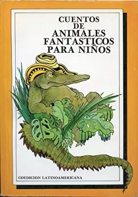 Couverture du produit · Cuentos de animales fantasticos para niños (Coedición Latinoamericana) (Spanish Edition)