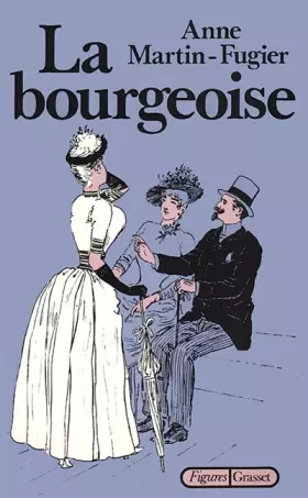 Couverture du produit · La Bourgeoise : Femme au temps de Paul Bourget