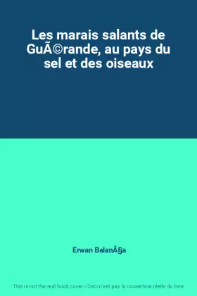 Couverture du produit · Les marais salants de GuÃ©rande, au pays du sel et des oiseaux