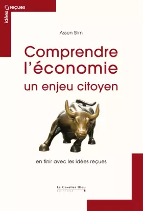 Couverture du produit · Comprendre l'économie, un enjeu citoyen : En finir avec les idées reçues