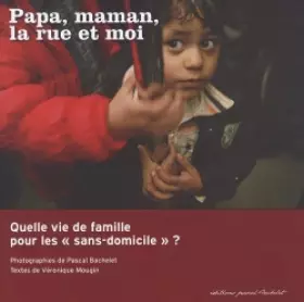 Couverture du produit · Papa, maman, la rue et moi : Quelle vie de famille pour les sans-domicile ?