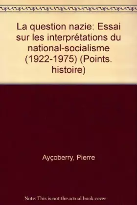 Couverture du produit · La Question nazie. Les interprétations du national-socialisme, 1922-1975