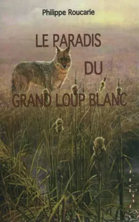 Couverture du produit · Le paradis du grand loup blanc