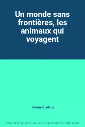 Couverture du produit · Un monde sans frontières, les animaux qui voyagent