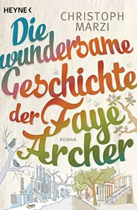 Couverture du produit · Die wundersame Geschichte der Faye Archer: Roman