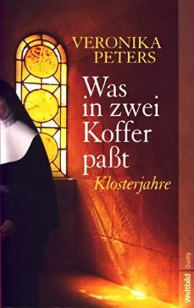 Couverture du produit · Was in zwei Koffer passt - Klosterjahre