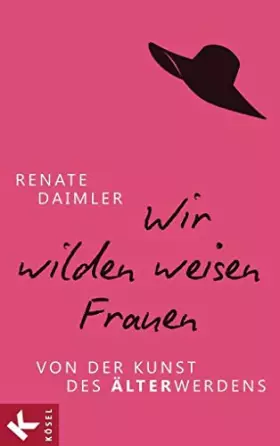 Couverture du produit · Wir wilden weisen Frauen: Von der Kunst des Älterwerdens