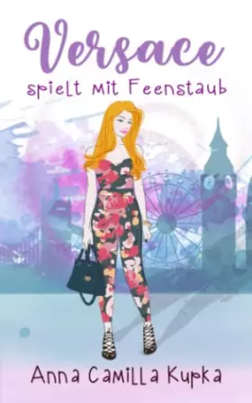 Couverture du produit · Versace spielt mit Feenstaub: Roman: (Sophie Vanderbilt - Band 2) (Fashionista in London) (German Edition)