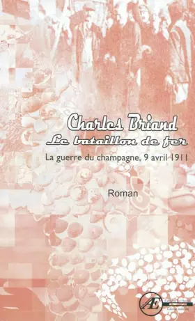 Couverture du produit · Le bataillon de fer : La guerre du champagne, 9 avril 1911
