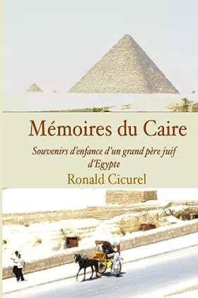 Couverture du produit · Memoires du Caire: Souvenirs d?enfance d?un grand-pere, juif d?Egypte (French Edition)