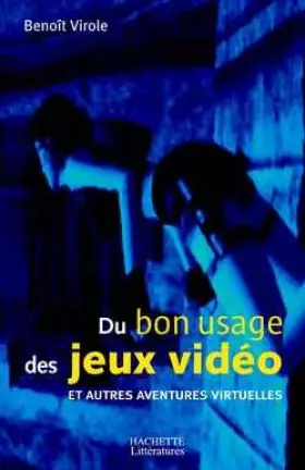 Couverture du produit · Du bon usage des jeux vidéo