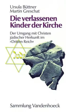 Couverture du produit · Die verlassenen Kinder der Kirche: Der Umgang mit Christen jüdischer Herkunft im »Dritten Reich« (Rekonstruktion Der Kunste)