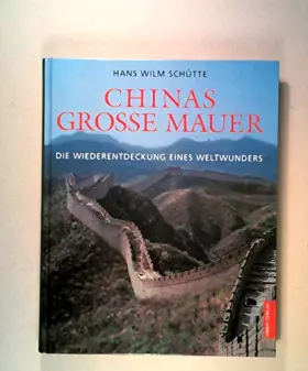 Couverture du produit · Chinas grosse Mauer. Die Wiederentdeckung eines Weltwunders
