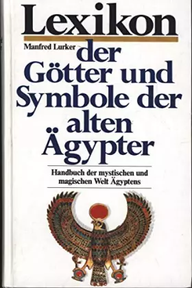 Couverture du produit · Lexikon der Götter und Symbole der alten Ägypter. Handbuch der mystischen und magischen Welt Ägyptens