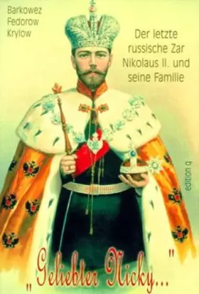 Couverture du produit · Geliebter Nicky...: Der letzte russische Zar Nikolaus II. und seine Familie