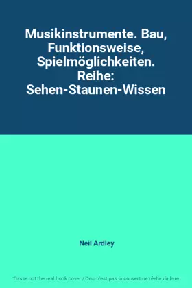 Couverture du produit · Musikinstrumente. Bau, Funktionsweise, Spielmöglichkeiten. Reihe: Sehen-Staunen-Wissen