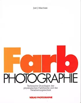 Couverture du produit · Farbphotographie - Technische Grundlagen der physikalischen Farbtheorie und der Verarbeitungstechnik