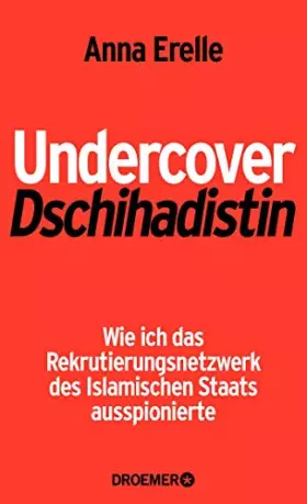 Couverture du produit · Undercover-Dschihadistin: Wie ich das Rekrutierungsnetzwerk des Islamischen Staats ausspionierte