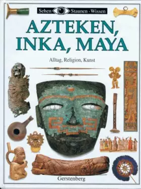 Couverture du produit · Azteken, Inka, Maya. Alltag, Religion, Kunst