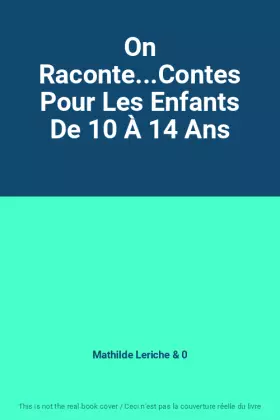 Couverture du produit · On Raconte...Contes Pour Les Enfants De 10 À 14 Ans