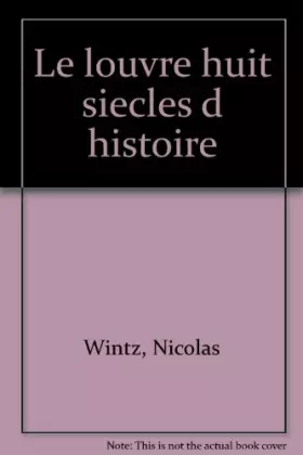 Couverture du produit · Le Louvre : Huit siècles d'histoire