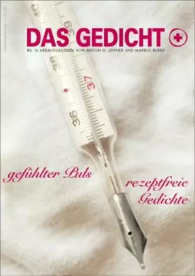 Couverture du produit · Das Gedicht. Zeitschrift /Jahrbuch für Lyrik, Essay und Kritik / DAS GEDICHT Bd. 16: Gefühlter Puls - Rezeptfreie Gedichte
