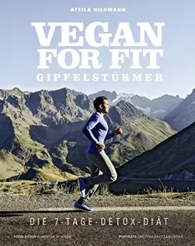 Couverture du produit · Vegan for Fit Gipfelstürmer - Die 7-Tage-Detox-Diät (Vegane Kochbücher von Attila Hildmann)